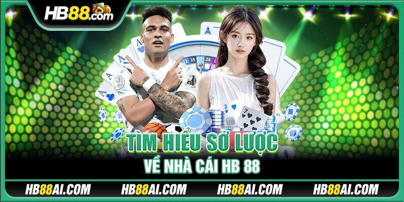 Tìm hiểu sơ lược về nhà cái HB 88