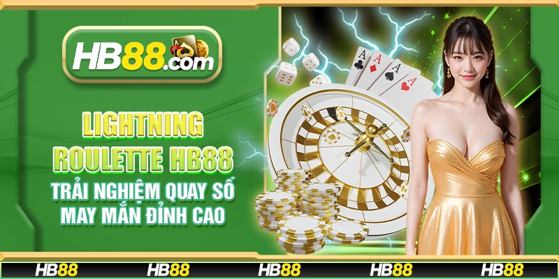 Lightning Roulette HB88 - Trải nghiệm quay số may mắn đỉnh cao