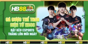 Cá cược thể thao điện tử HB88 – Đặt kèo eSports thắng lớn mỗi ngày