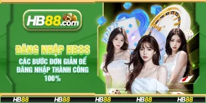 Đăng nhập HB88 - Các bước đơn giản để đăng nhập thành công 100%
