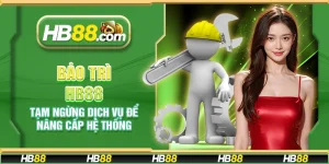 Bảo trì HB88 – Tạm ngừng dịch vụ để nâng cấp hệ thống
