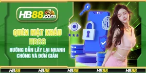 Quên mật khẩu HB88 – Hướng dẫn lấy lại nhanh chóng và đơn giản
