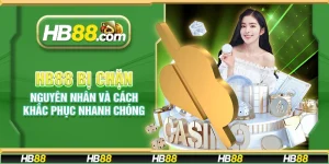 HB88 bị chặn - Nguyên nhân và cách khắc phục nhanh chóng