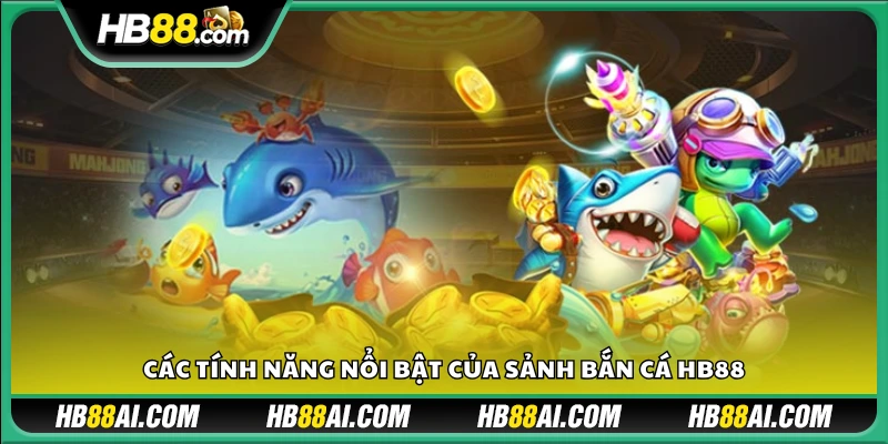 Những điểm nổi bật khiến Bắn Cá HB88 được ưa chuộng