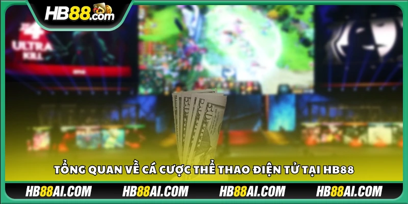 Giới thiệu nền tảng eSports cá cược đỉnh cao tại HB88