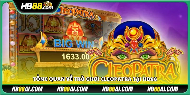 Tổng quan về trò chơi Cleopatra tại HB88