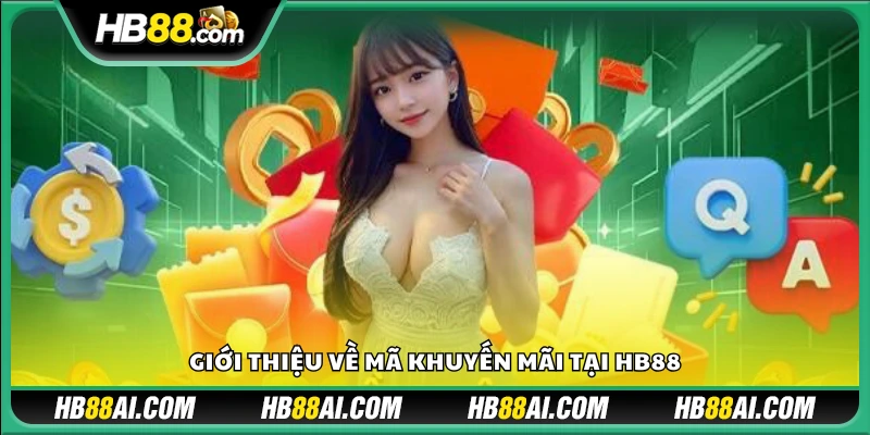 Tổng quan chương trình mã khuyến mãi tại HB88