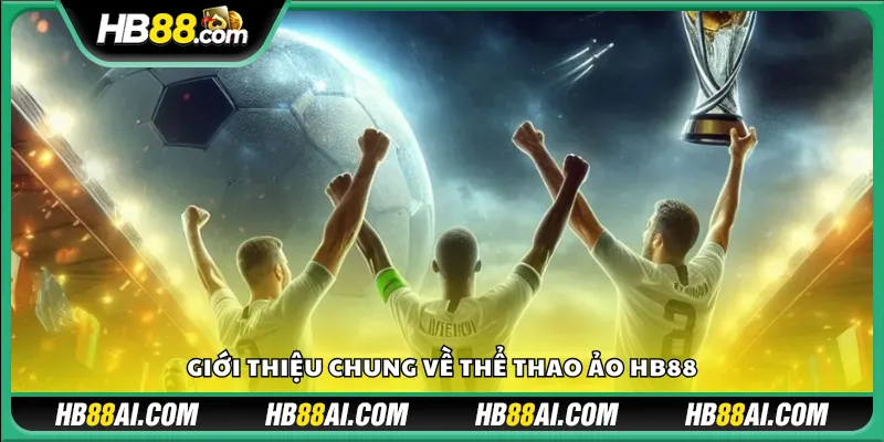 Giới thiệu chung về thể thao ảo HB88