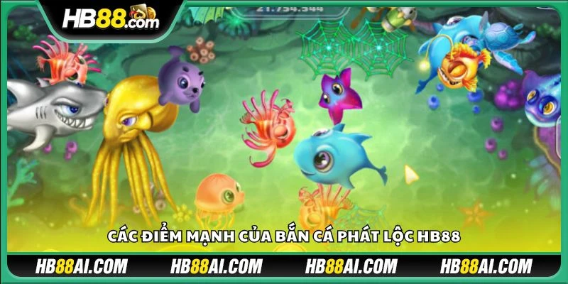 Các điểm mạnh của bắn cá phát lộc HB88