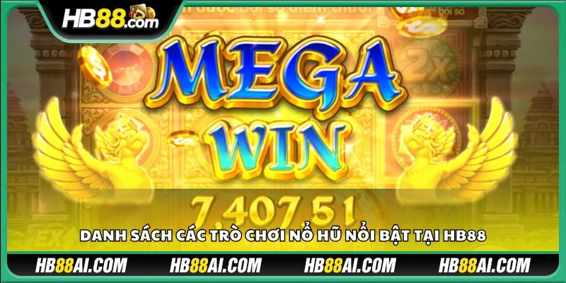 Danh sách các trò chơi nổ hũ nổi bật tại HB88