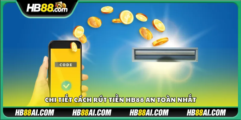 Chi tiết cách rút tiền HB88 an toàn nhất