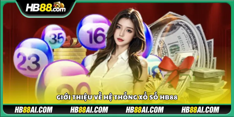 Giới thiệu về hệ thống xổ số HB88