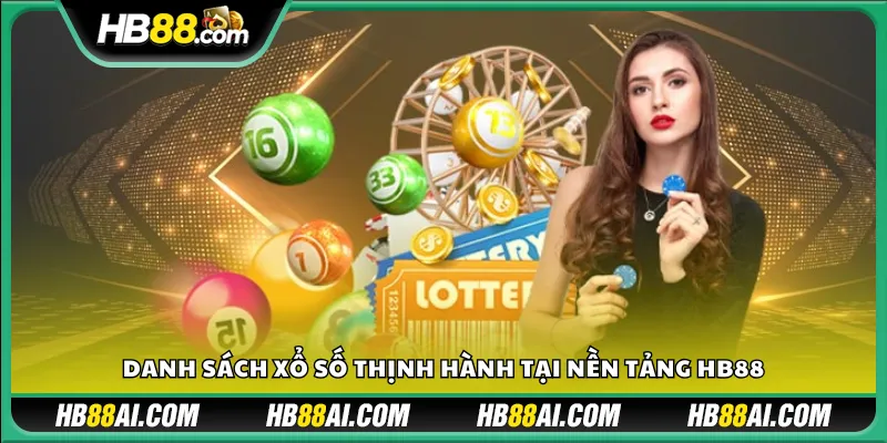 Danh sách xổ số thịnh hành tại nền tảng HB88
