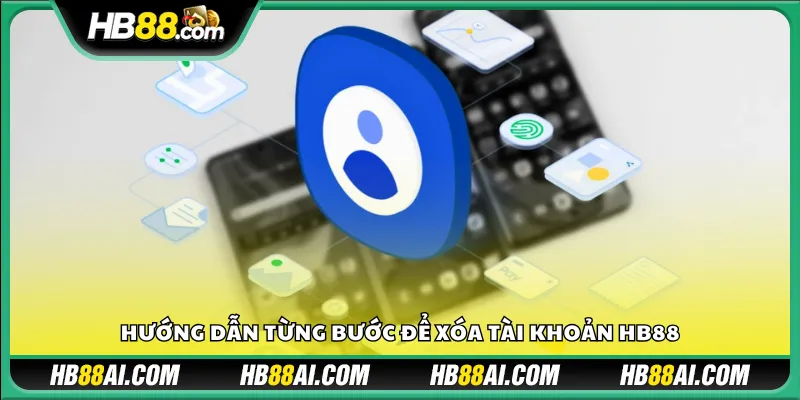 Hướng dẫn từng bước để xóa tài khoản HB88