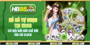 Xổ số tự chọn tại HB88 – Cơ hội đổi đời chỉ với vài cú click