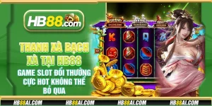 Thanh Xà Bạch Xà tại HB88 - Game slot đổi thưởng cực hot không thể bỏ qua