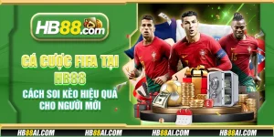 Cá cược FIFA tại HB88 - Cách soi kèo hiệu quả cho người mới