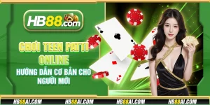 Chơi Teen Patti online - Hướng dẫn cơ bản cho người mới