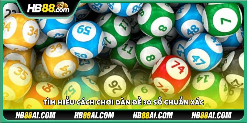 Tìm hiểu cách chơi dàn đề 30 số chuẩn xác