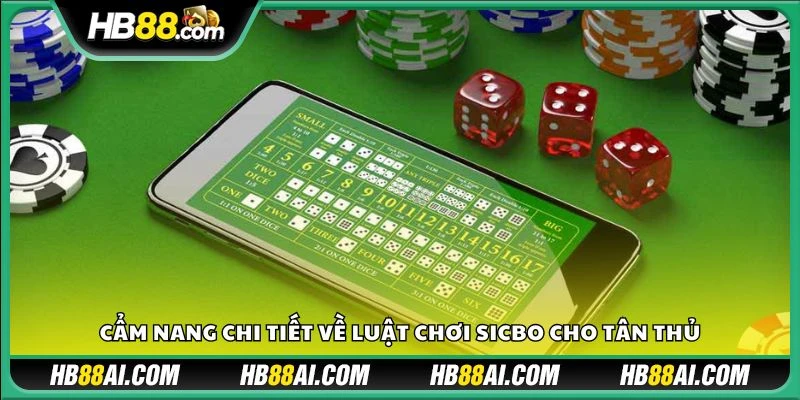 Cẩm nang chi tiết về luật chơi Sicbo cho tân thủ