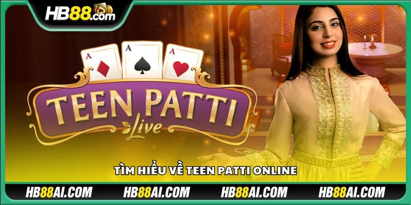 Tìm hiểu về Teen Patti online