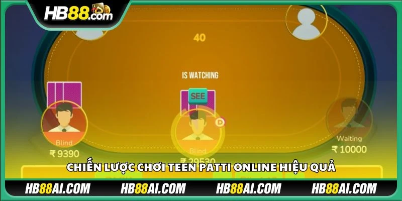 Chiến lược chơi Teen Patti online hiệu quả