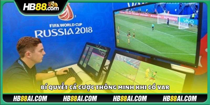 Bí quyết cá cược thông minh khi có VAR