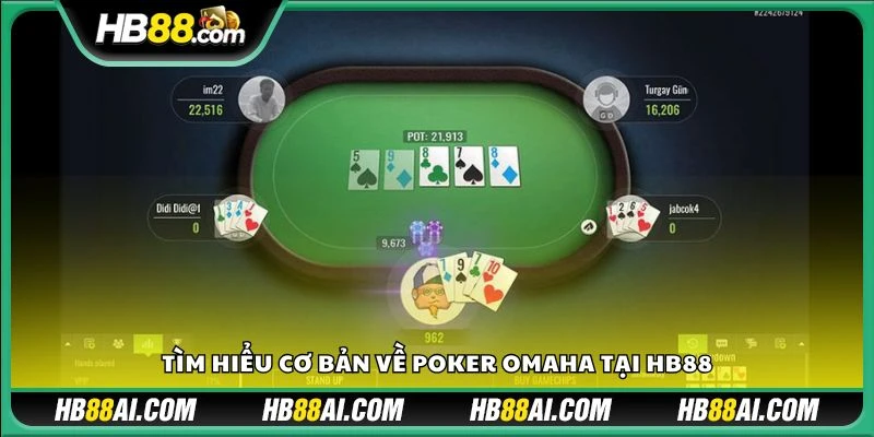 Tìm hiểu cơ bản về Poker Omaha tại HB88