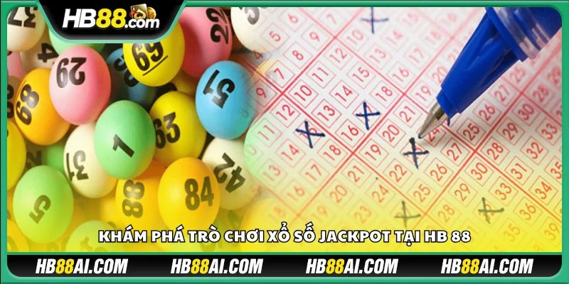 Khám phá trò chơi xổ số Jackpot tại HB 88
