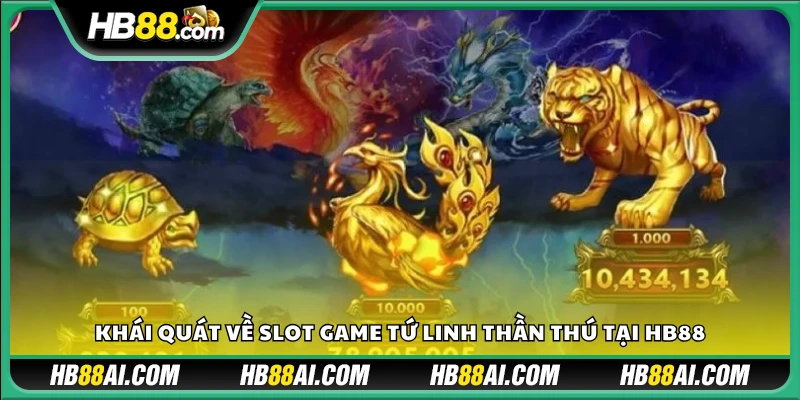Tổng quan về slot game Tứ Linh Thần Thú tại Hb88