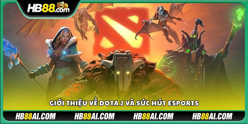 Giới thiệu về Dota 2 và sức hút của eSports hiện nay