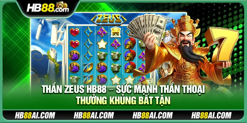 Thần Zeus Hb88 – Sức mạnh thần thoại thưởng khủng bất tận
