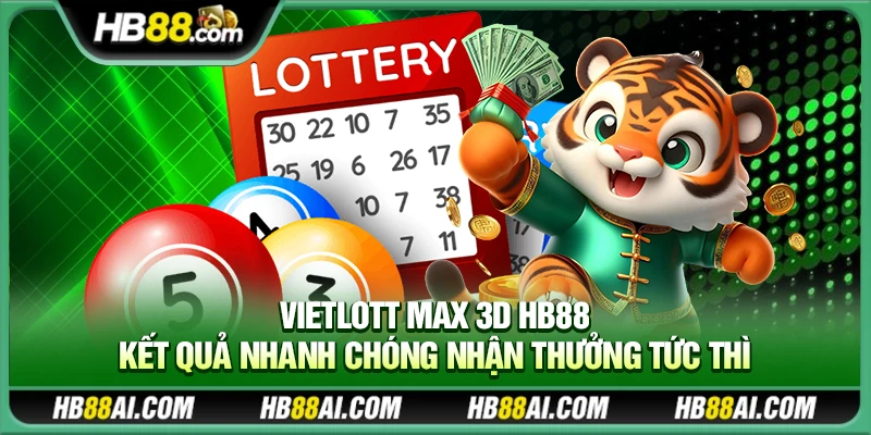 Vietlott Max 3D Hb88 – Kết quả nhanh chóng nhận thưởng tức thì