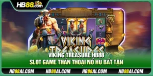 Viking Treasure Hb88 – Slot game thần thoại nổ hũ bất tận