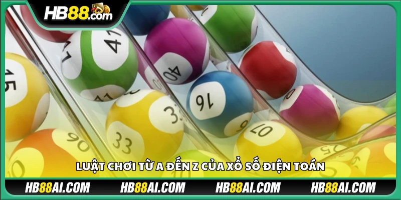 Quy tắc tham gia xổ số điện toán từ A đến Z